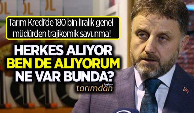 Tarım Kredi'de 180 bin liralık genel müdürden trajikomik savunma; Herkes alıyor ben de alıyorum ne var bunda?