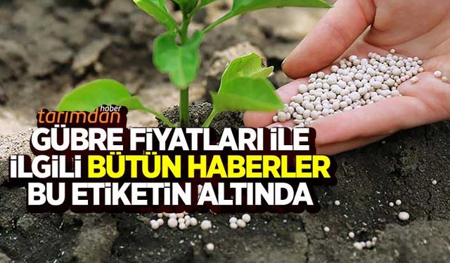 Gübre fiyatları ile ilgili bütün haberler bu etiketin altında