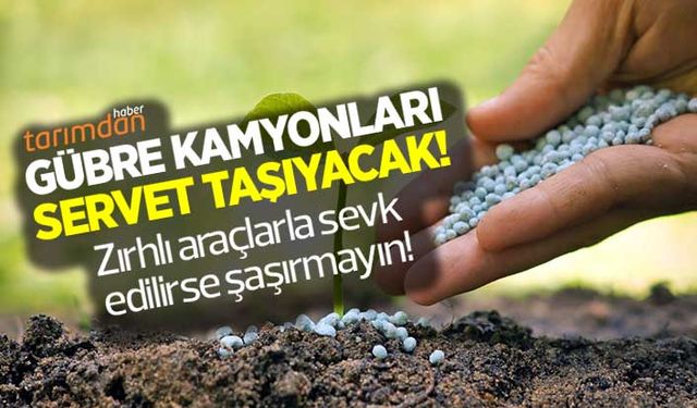 Gübre kamyonları zırhlı araçlarla sevk edilirse şaşırmayın!