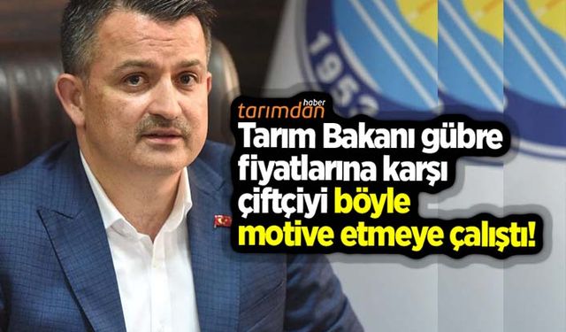 Tarım Bakanı gübre fiyatlarına karşı çiftçiyi böyle motive etmeye çalıştı!