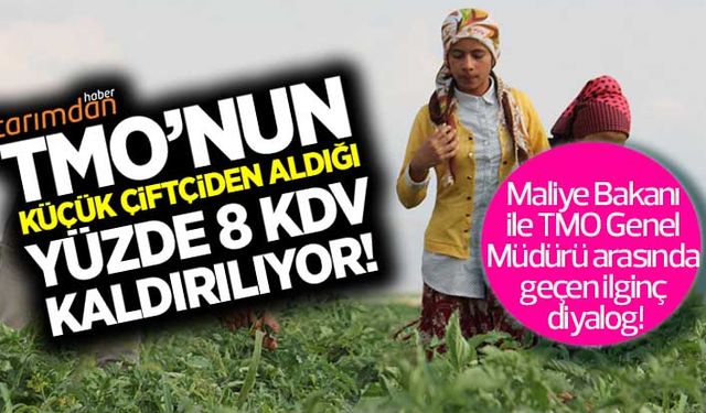 TMO’nun küçük çiftçiden aldığı yüzde 8 KDV kaldırılıyor!