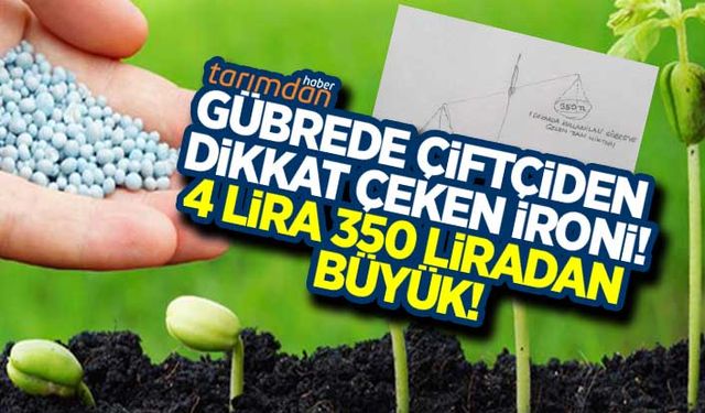 Çiftçiden dikkat çeken gübre ironisi! 4 lira 350 liradan büyük!