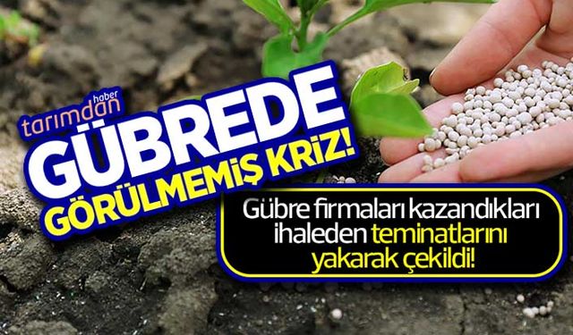 Gübrede görülmemiş kriz! Gübre firmaları kazandıkları ihaleden teminatlarını yakarak çekildi!