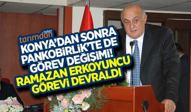 Pankobirlik'te Recep Konuk görevini Ramazan Erkoyuncu'ya devretti