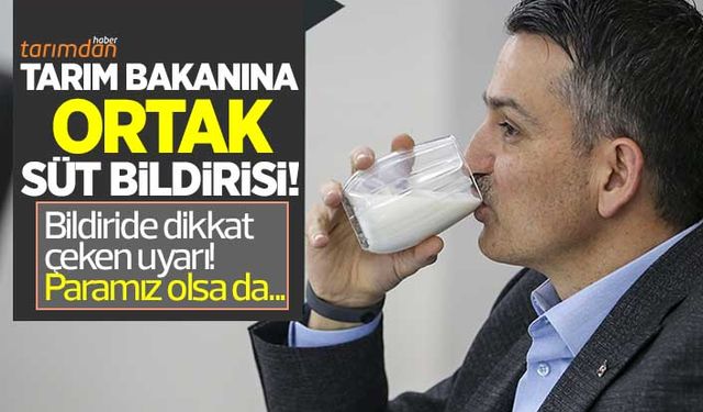Tarım Bakanına sektör temsilcilerinden ortak süt bildirisi! Bildiride dikkat çeken o uyarı...
