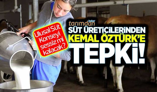 Süt üreticilerinden Kemal Öztürk’e tepki! Ulusal Süt Konseyi açıklama yapacak mı?