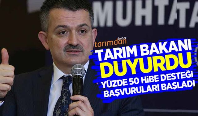 Tarım Bakanı duyurdu: Yüzde 50 hibe desteği başvuruları başladı