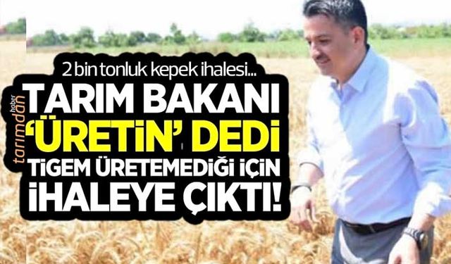 Tarım Bakanı üretin dedi TİGEM üretemediği için ihaleye çıktı! 2 bin tonluk kepek ihalesi!