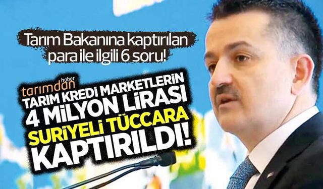 Tarım Bakanına Suriyeli tüccara kaptırılan 4 milyon lirayla ilgili 6 soru!