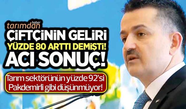 Çiftçinin geliri yüzde 80 arttı anketinden acı sonuç! Pakdemirli bu sonuçları iyi okumalı!
