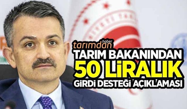 Tarım Bakanından 50 liralık girdi desteği açıklaması
