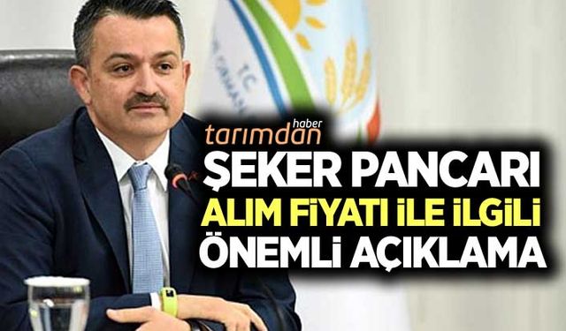 Tarım Bakanından şeker pancarı alım fiyatı ile ilgili önemli açıklama! Kesin fiyat hasat öncesi açıklanacak!