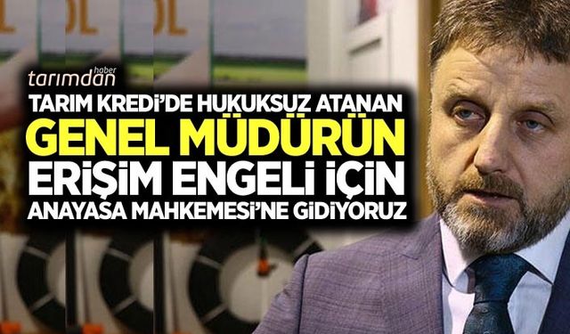 Tarım Kredi'de hukuksuz atanan Genel Müdürün 65 haberimize aldırdığı erişim yasağı için Anayasa Mahkemesi'ne gidiyoruz!