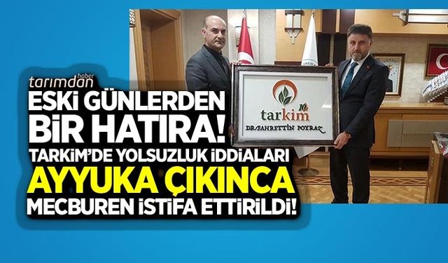 Tarım Kredinin iştiraki TARKİM'de yolsuzluk iddiaları ayyuka çıktı Genel Müdür istifa ettirildi!