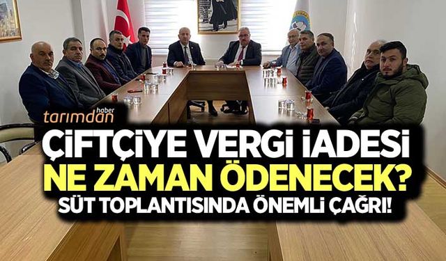 Tarımsal desteklerde vergi kesintisi iadesi ne zaman ödenecek? Süt toplantısında önemli çağrı!