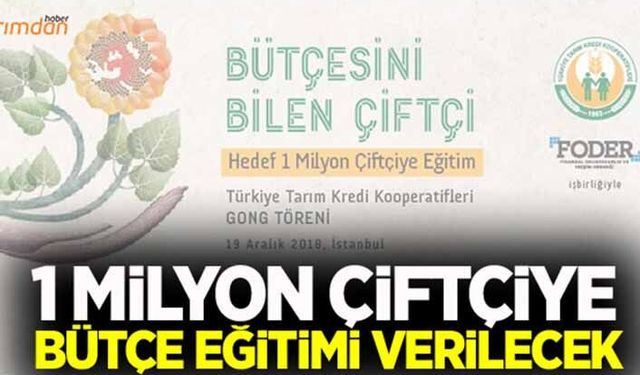 1 milyon çiftçiye ‘bütçe eğitimi’ verilecek!