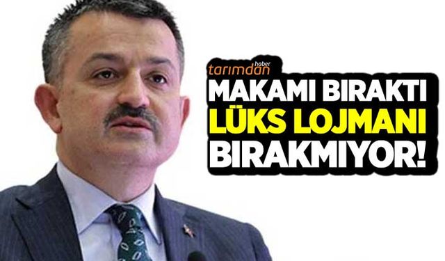 Bekir Pakdemirli makamı bıraktı lüks lojmanı bırakmıyor!