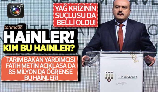 Tarım Bakan Yardımcısı yağ krizinin faturasını hainlere kesti!