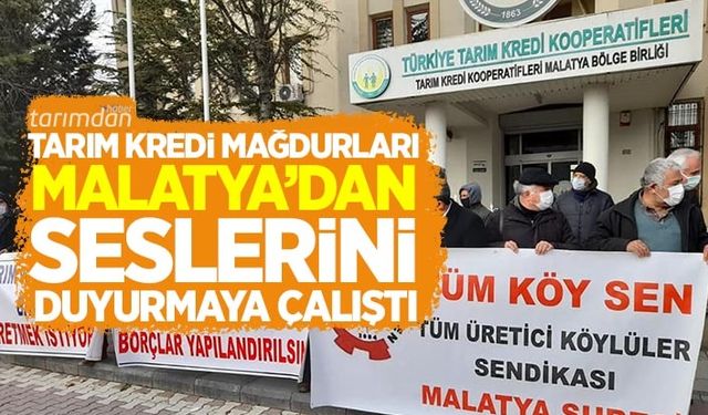 Tarım Kredi mağdurları bu sefer Malatya'dan seslerini duyurmaya çalıştı
