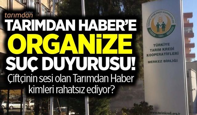 Tarımdan Haber'e organize suç duyurusu! Çiftçinin sesi olan Tarımdan Haber kimleri rahatsız ediyor?