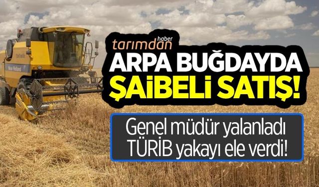 Türkşeker Tarım'dan arpa buğdayda şaibeli satış!