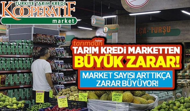 Market sayısı arttıkça zararı büyüdü! Tarım Kredi Marketten rekor zarar!