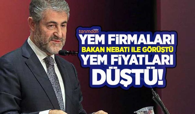 Yem firmaları Bakan Nebati ile görüştü yem fiyatları düştü!
