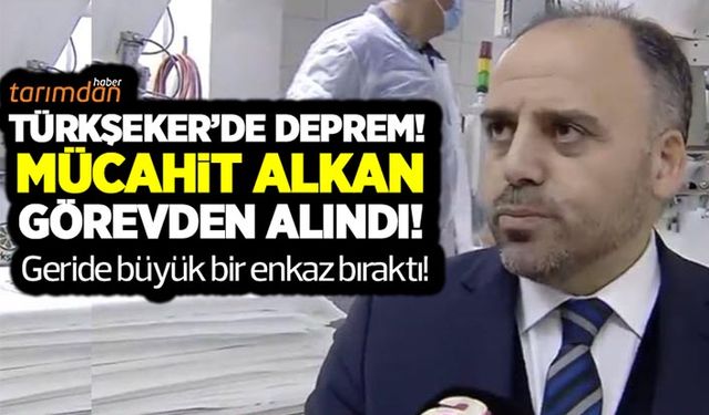 TÜRKŞEKER’de deprem! Mücahit Alkan görevden alındı yerine Muhittin Şahin atandı!