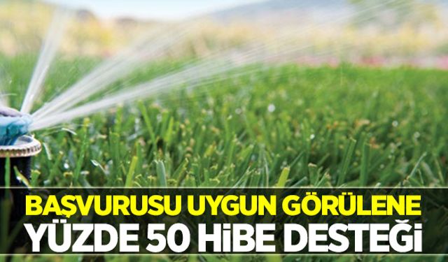 Başvurusu uygun görülene yüzde 50 hibe desteği!