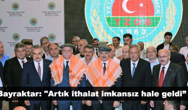 Bayraktar: "Artık ithalat imkansız hale geldi”
