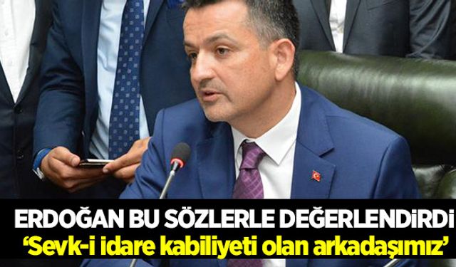 Erdoğan Tarım ve Orman Bakanını bu sözlerle anlattı!