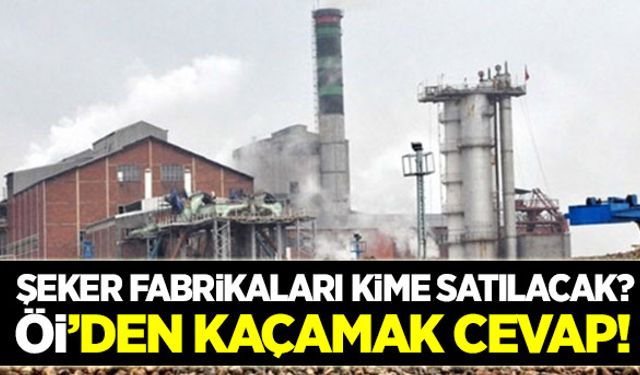 Bu iddialar kafaları karıştırıyor: Şeker fabrikaları kime satılacak?
