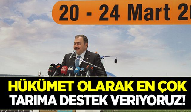 Hükümet olarak en çok tarıma destek veriyoruz!