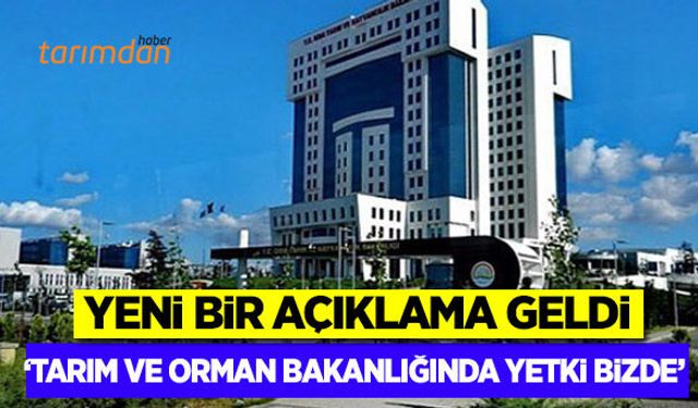 Tarım ve Orman Bakanlığında yetki bizde!