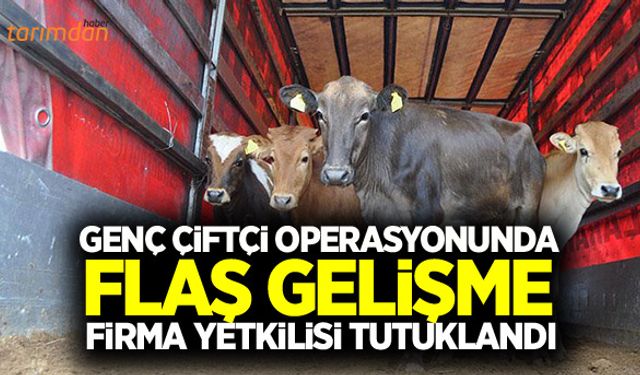 Genç çiftçi operasyonunda flaş gelişme!