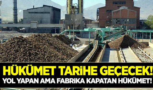 Yol yapan ama fabrika kapatan hükümet!