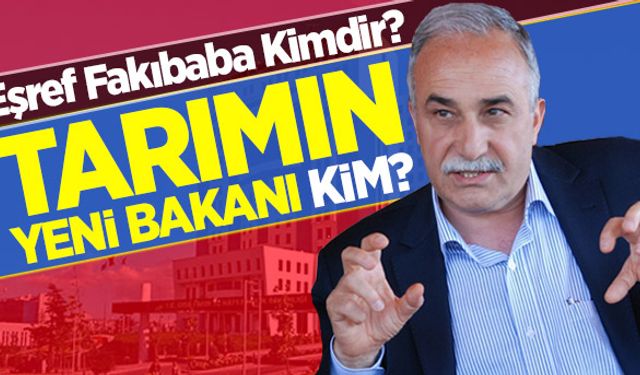 Yeni Tarım Bakanı Fakıbaba kimdir?