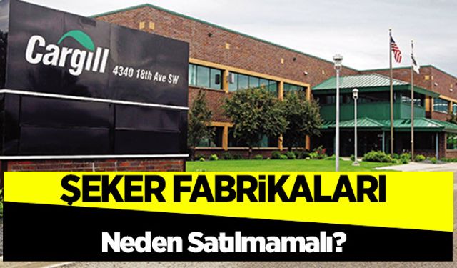 Elin Amerikalısı ısrarla niye şeker fabrikalarının satılmasını istiyor?