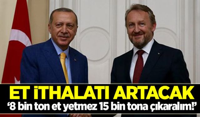 8 bin ton et yetmez 15 bin tona çıkaralım!