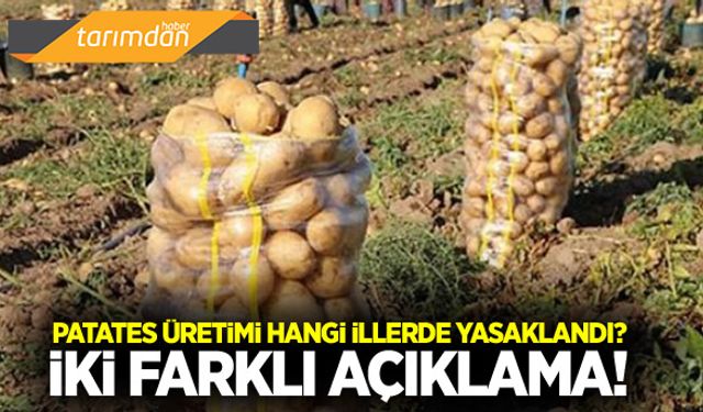 25 ilde patates ekimi yasaklandı mı yasaklanmadı mı?