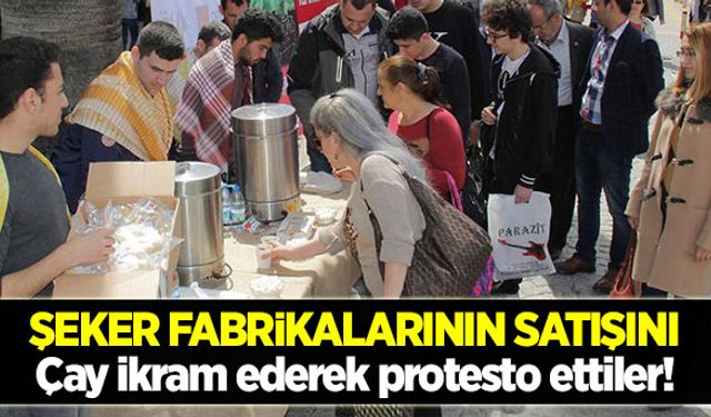 Şeker fabrikalarının satışına çaylı tepki!