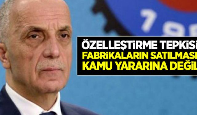 Türk-İş: Şeker fabrikaları özelleştirme kapsamından çıkarılmalı