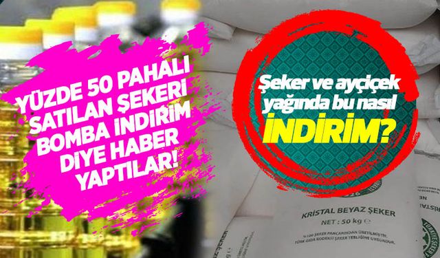 Şeker ve ayçiçek yağında bu nasıl indirim? Yüzde 50 pahalı satılan şekeri 'bomba indirim' diye haber yaptılar!