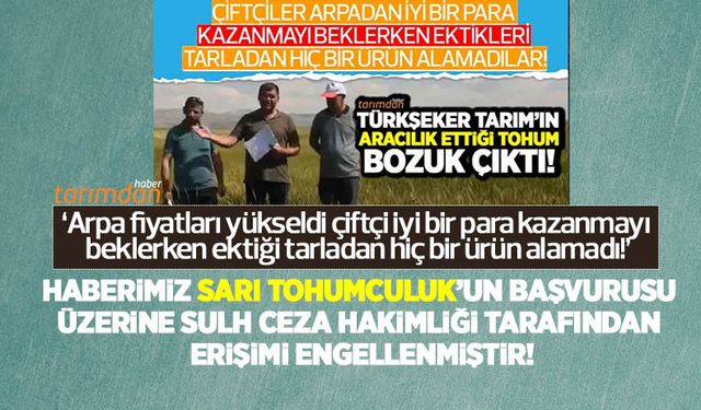 Bu haberimiz Sarı Tohumculuk'un talebi üzerine Sulh Ceza Hakimliği tarafından erişimi engellenmiştir!
