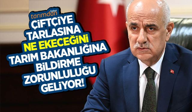 Son dakika: Vahit Kirişçi açıkladı! Çiftçiye tarlasına ne ekeceğini Tarım Bakanlığına bildirme zorunluluğu geliyor!
