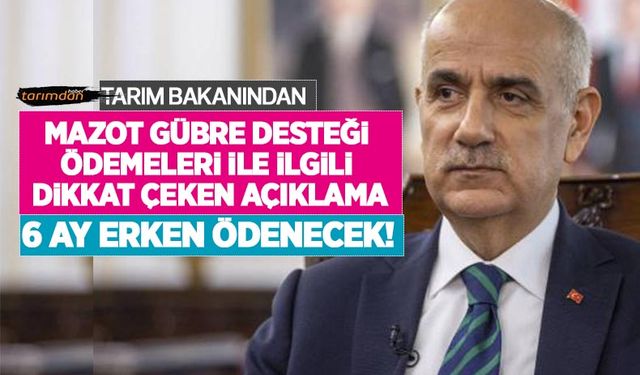 Çiftçinin dikkatine! Mazot gübre desteği 6 ay erkene çekiliyor! Tarım Bakanından mazot gübre desteği ile ilgili açıklama