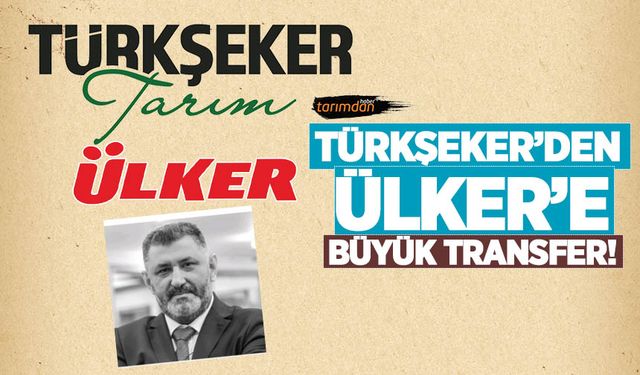 TÜRKŞEKER TARIM’dan Ülker’e büyük transfer!