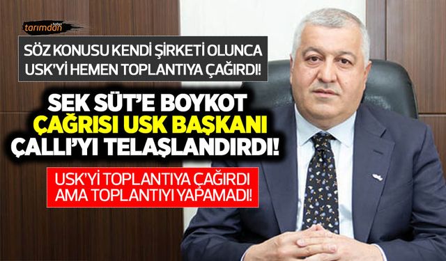 SEK Süt’e boykot çağrısı ses getirdi! Çallı alelacele USK'yi toplantıya çağırdı ancak Bakanlık ve üretici katılmadı!