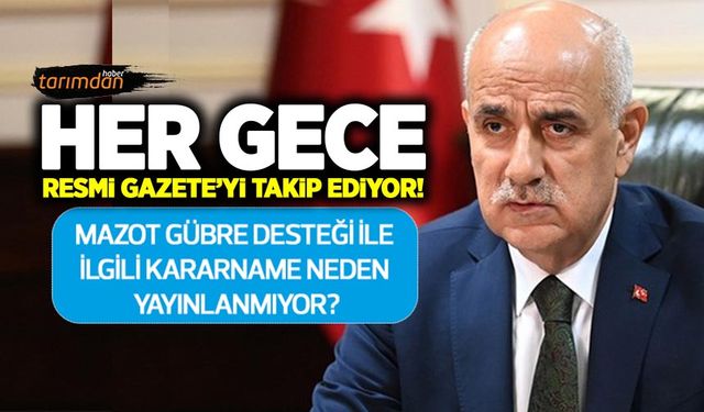 Mazot gübre desteği ile ilgili kararname neden yayınlanmıyor? Kimse bu sorunun cevabını bilmiyor!