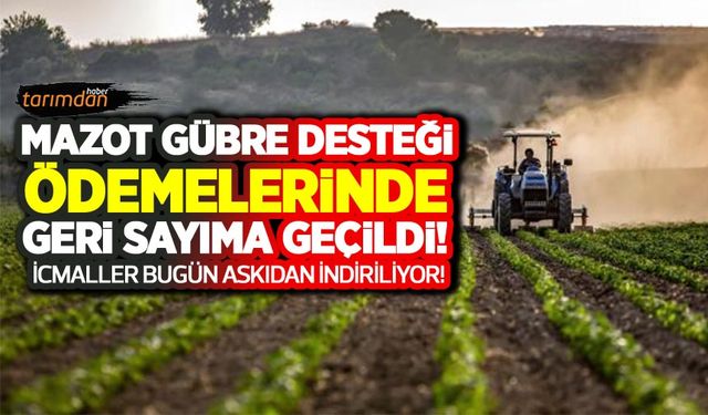 Mazot gübre desteği ödemelerinde geri sayıma geçildi! Askı listeleri bugün indiriliyor! Şimdi sıra destek ödemelerinde!